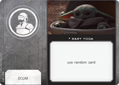 http://x-wing-cardcreator.com/img/published/baby yoda_NoName_0.png